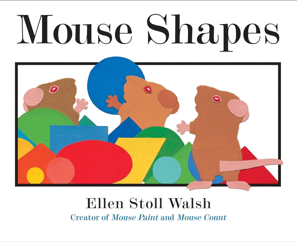 Mouse Paint, Mouse Count, Mouse Shapes by Ellen Stoll Walsh (Hardcover Collection) learn about colors, color mixing, 123s and shapes with three mice and the animals that chase them!